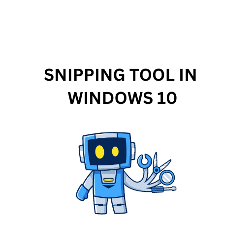 4.SNIPPING TOOL IN WINDOWS 10